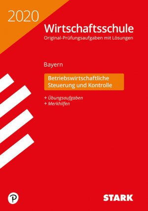 ISBN 9783849042097: STARK Original-Prüfungen Wirtschaftsschule 2020 - Betriebswirtschaftliche Steuerung und Kontrolle - Bayern