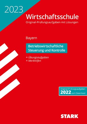 ISBN 9783849055400: STARK Original-Prüfungen Wirtschaftsschule 2023 - Betriebswirtschaftliche Steuerung und Kontrolle - Bayern