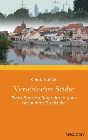 ISBN 9783849183639: Verschluckte Städte – Zehn Spaziergänge durch ganz besondere Stadtteile