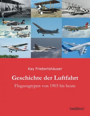 ISBN 9783849545857: Geschichte der Luftfahrt - Flugzeugtypen von 1903 bis heute