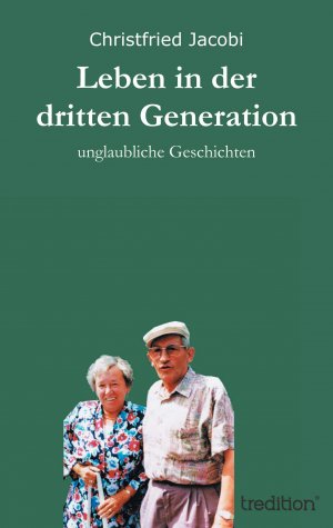 ISBN 9783849550868: Leben in der dritten Generation - unglaubliche Geschichten