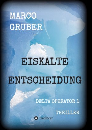 ISBN 9783849582982: Eiskalte Entscheidung – Delta Operator 1