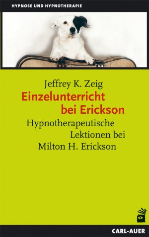 ISBN 9783849701291: Einzelunterricht bei Erickson | Hypnotherapeutische Lektionen bei Milton H. Erickson | Jeffrey K. Zeig | Taschenbuch | 220 S. | Deutsch | 2016 | Carl-Auer Verlag GmbH | EAN 9783849701291