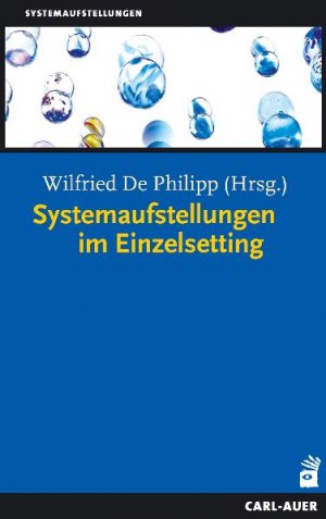 ISBN 9783849702847: Systemaufstellungen im Einzelsetting | Platz lassen, Raum geben | Wilfried de Philipp | Taschenbuch | 255 S. | Deutsch | 2018 | Auer-System-Verlag, Carl | EAN 9783849702847