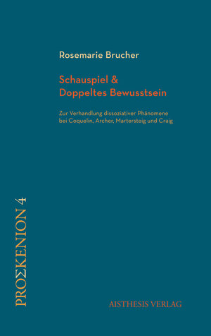 ISBN 9783849819934: Schauspiel & Doppeltes Bewusstsein – Zur Verhandlung dissoziativer Phänomene bei Coquelin, Archer, Martersteig und Craig