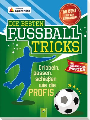 ISBN 9783849902476: Die besten Fußballtricks  - Dribbeln, passen, schießen wie die Profis [Trainignsposter nicht dabei]