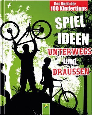 ISBN 9783849906764: Das Buch der 100 Kindertipps - Spielideen unterwegs und draussen / draußen