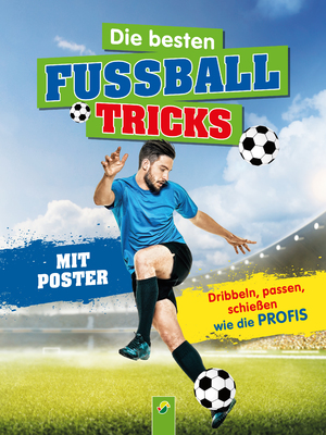 ISBN 9783849911997: Die besten Fußballtricks : Mit Trainingsposter. Dribbeln, passen, schießen wie die Profis- Für Kinder ab 7 Jahren