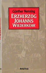 ISBN 9783850022989: Erzherzog Johanns Wiederkehr