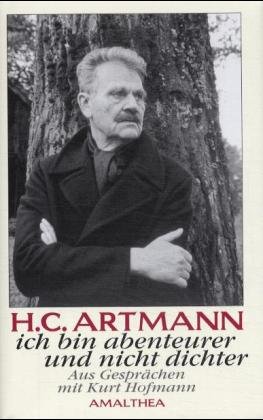 ISBN 9783850024655: H. C. Artmann : ich bin Abenteurer und nicht Dichter ; aus Gesprächen mit Kurt Hofmann ; mit 33 Fotos und CD. Kurt Hofmann