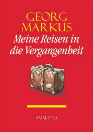 gebrauchtes Buch – Georg Markus – Meine Reise in die Vergangenheit