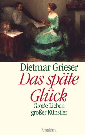 ISBN 9783850025058: Das späte Glück - Grosse Lieben grosser Künstler