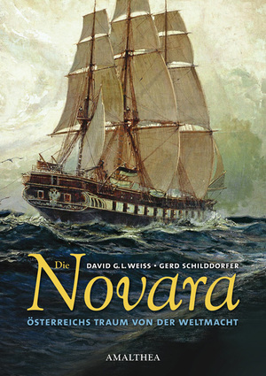 gebrauchtes Buch – Weiss, David und Gerd Schilddorfer – Die Novara: Österreichs Traum von der Weltmacht Österreichs Traum von der Weltmacht