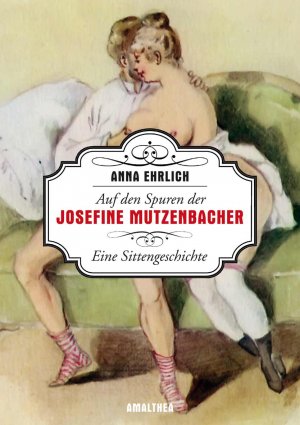 ISBN 9783850027786: Auf den Spuren der Josefine Mutzenbacher - Eine Sittengeschichte