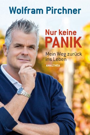 ISBN 9783850028677: Nur keine Panik - Mein Weg zurück ins Leben