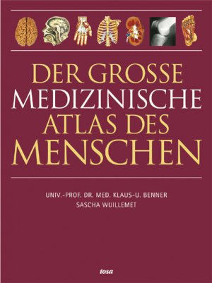 ISBN 9783850031028: Der große medizinische Atlas des Menschen Benner, Klaus-Ulrich and Wuillemet, Sascha