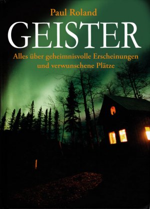 ISBN 9783850032131: Geister – Alles über geheimnisvolle Erscheinungen und verwunschene Plätze