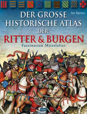 ISBN 9783850032674: Der große historische Atlas der Ritter und Burgen - Faszination Mittelalter