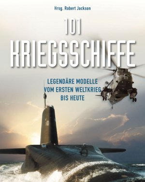 ISBN 9783850033374: 101 Kriegsschiffe - Legendäre Modelle vom 1. Weltkrieg bis heute