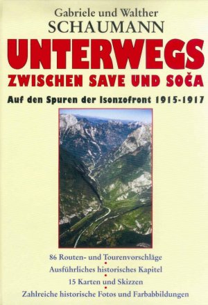 ISBN 9783850139120: Unterwegs zwischen Save und Soča - Auf den Spuren der Isonzofront 1915-1917. Mit Tourenführer