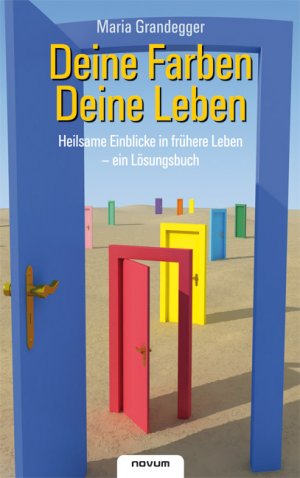 ISBN 9783850224468: Deine Farben - Deine Leben - Heilsame Einblicke in frühere Leben - ein Lösungsbuch