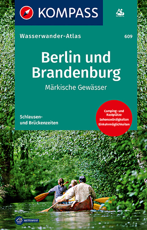 KOMPASS Große Wanderbücher, Band 609 Märkische Gewässer KOMPASS Wasserwanderatlas Berlin und Brandenburg 
