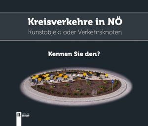 ISBN 9783850285643: Kreisverkehre in NÖ [Niederösterreich] - Kunstobjekt oder Verkehrsknoten - kennen Sie den?.