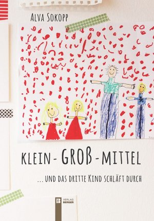 ISBN 9783850287227: klein-groß-mittel – ...und das dritte Kind schläft durch