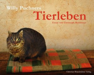 gebrauchtes Buch – Willy Puchner – Willi Puchners Tierleben. Essay von Christoph Ransmayr.