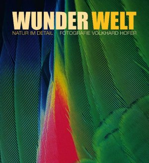 Volkhard Hofer (Autor) Ausbildung als grafischer Zeichner Studium als Grafik- und Fotodesigner Kunsthochschulabschluss Gesamthochschule Kassel Werbeagenturen Hochschule fr angewandte Wissenschaft und Kunst Fakultt fr Gestaltung Hildesheim Professor fr - Wunder Welt: Natur im Detail