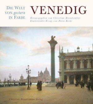 ISBN 9783850332705: Venedig - Die Welt von gestern in Farbe