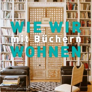 ISBN 9783850334143: Wie wir mit Büchern wohnen