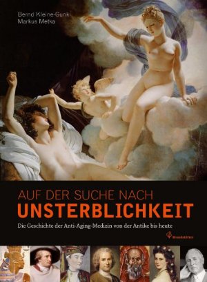 gebrauchtes Buch – Bernd, Kleine-Gunk und Metka Markus – Auf der Suche nach Unsterblichkeit - Die Geschichte der Anti-Aging Medizin von der Antike bis heute