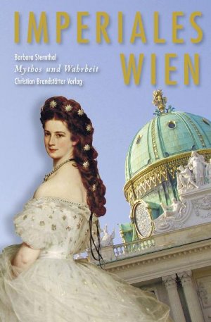 ISBN 9783850335188: Imperiales Wien - Mythos und Wahrheit