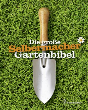 ISBN 9783850335256: Die große Selbermacher Gartenbibel (Nur in Österreich erhältlich und gültig)