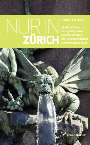 ISBN 9783850335461: Nur in Zürich - Ein Reiseführer zu einzigartigen Orten, geheimen Plätzen und ungewöhnlichen Sehenswürdigkeiten