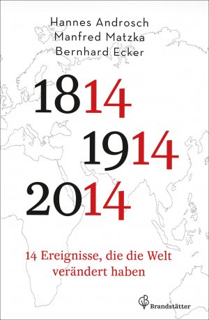 ISBN 9783850338073: 14 Ereignisse, die die Welt verändert haben - 1814 - 1914 - 2014