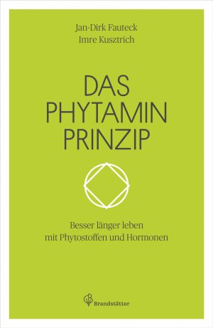 ISBN 9783850338165: Das Phytaminprinzip : besser länger leben mit Phytostoffen und Hormonen. Jan-Dirk Fauteck, Imre Kusztrich