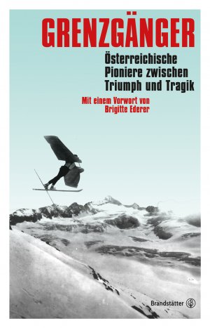 gebrauchtes Buch – Alwin Schönberger – Grenzgänger - Österreichische Pioniere zwischen Triumph und Tragik: Österreichische Pioniere zwischen Triumph und Tragik. Mit e. Vorw. v. Brigitte Ederer