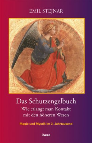 neues Buch – Emil Stejnar – Das Schutzengelbuch | Wie erlangt man Kontakt mit den höheren Wesen | Emil Stejnar | Buch | 263 S. | Deutsch | 2007 | Ibera | EAN 9783850522519