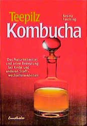 ISBN 9783850681919: Teepilz Kombucha - Das Naturheilmittel und seine Bedeutung bei Krebs und anderen Stoffwechselkrankheiten