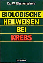 gebrauchtes Buch – Willy Blumenschein – Biologische Heilweisen bei Krebs. Ein Ratgeber für Betroffene.