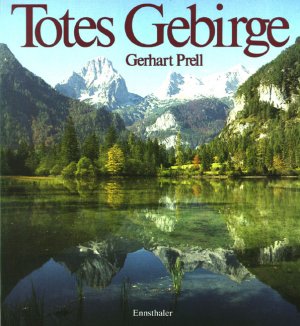 gebrauchtes Buch – Gerhart Prell – Totes Gebirge: Ein Landschaftsbuch über die Alpen zwischen Traun und Steyr mit Tourenvorschlägen für Bergsteiger und Skiläufer