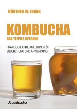 ISBN 9783850683043: Kombucha - Das Teepilz-Getränk - Praxisgerechte Anleitung zur Zubereitung und Anwendung