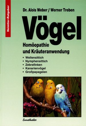 ISBN 9783850684507: Vögel - Homöopathie und Kräuteranwendung - Wellensittich - Nymphensittich - Zebrafinken - Kanarienvögel - Grosspapageien