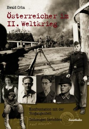 ISBN 9783850687690: Österreicher im II. Weltkrieg – Konfrontation mit der Vergangenheit. Zeitzeugen berichten