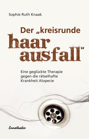 ISBN 9783850687898: Der "kreisrunde Haarausfall": eine geglückte Therapie gegen die rätselhafte Krankheit Alopecie.