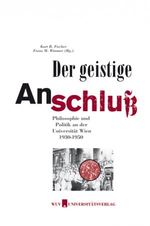 ISBN 9783851140859: Der geistige Anschluss - Philosophie und Politik an der Universität Wien 1930-1950