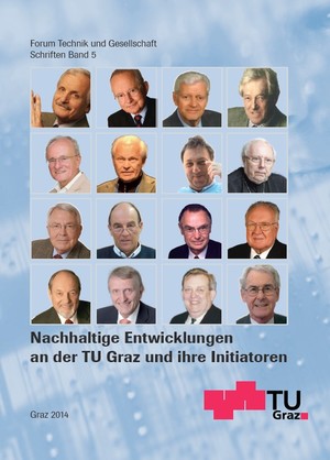 ISBN 9783851253764: Nachhaltige Entwicklungen an der TU Graz und ihre Initiatoren - Sechzehn Wissenschaftsportraits