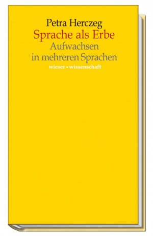 ISBN 9783851296105: Sprache als Erbe / Aufwachsen in mehreren Sprachen / Petra Herczeg / Taschenbuch / 318 S. / Deutsch / 2006 / Wieser Verlag / EAN 9783851296105